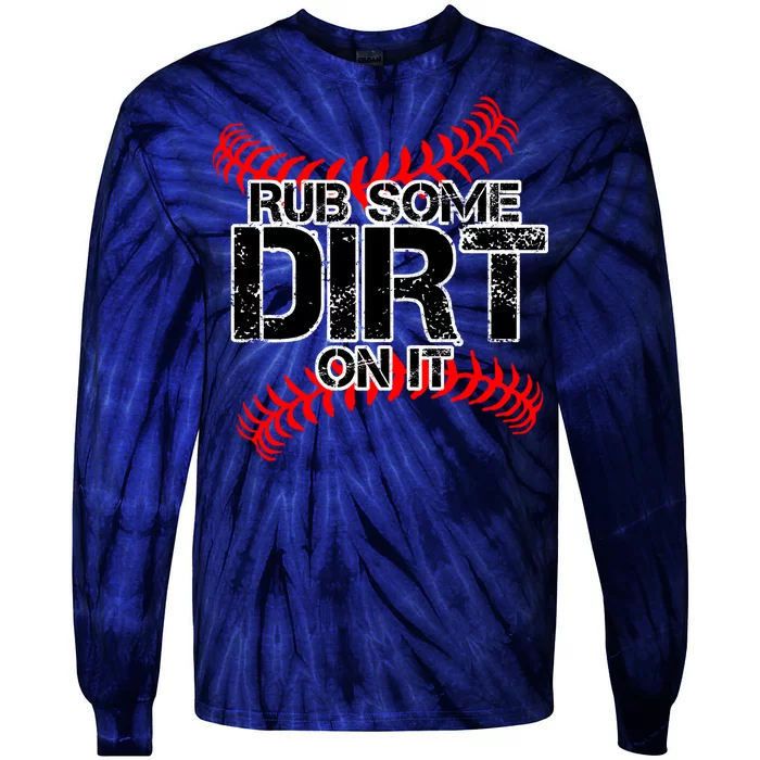 Rub Some Dirt On It baseball Tie-Dye Long Sleeve Shirt