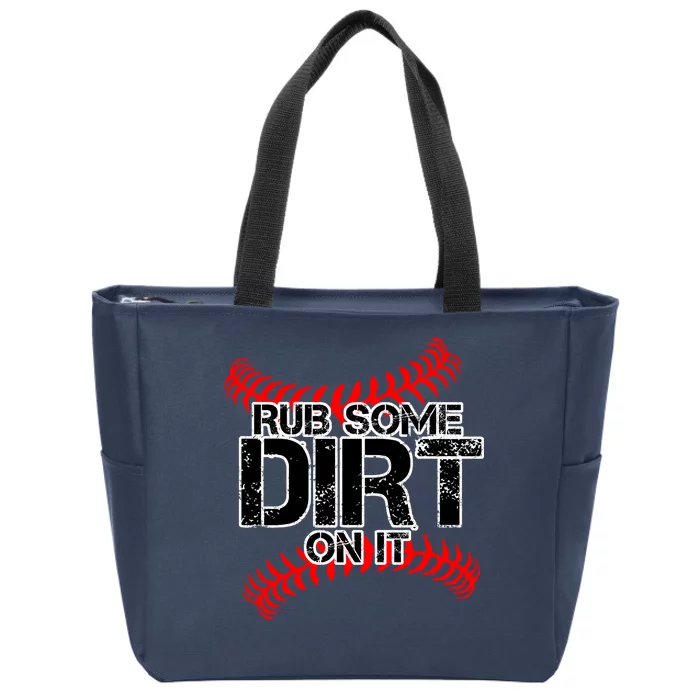 Rub Some Dirt On It baseball Zip Tote Bag