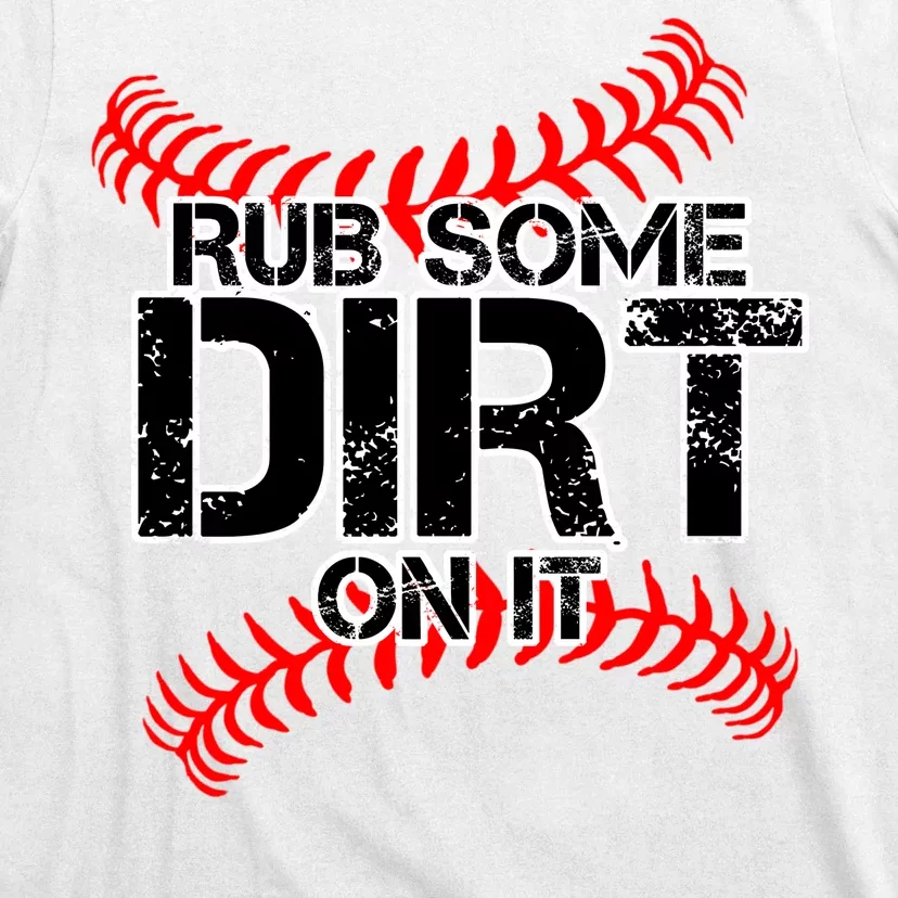 Rub Some Dirt on It Baseball Shirt Baseball Mom Shirt Dirt 