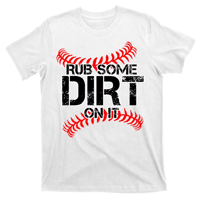 Rub Some Dirt On It Funny Humorous Baseball Sayings Quote Premium T-Shirt