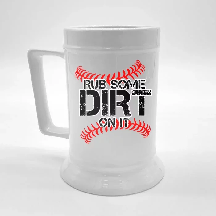 Rub Some Dirt On It baseball Front & Back Beer Stein