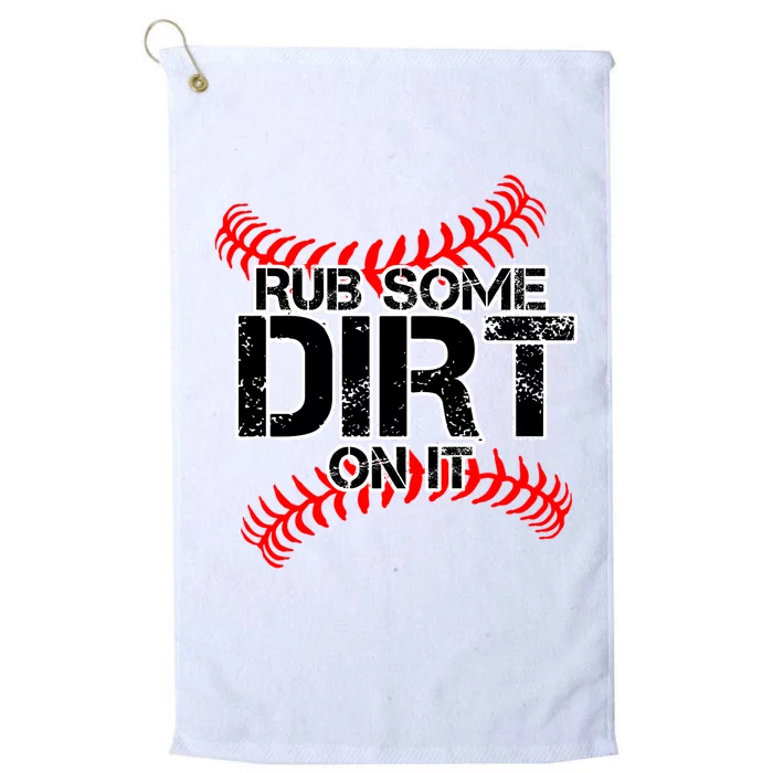 Rub Some Dirt On It baseball Platinum Collection Golf Towel