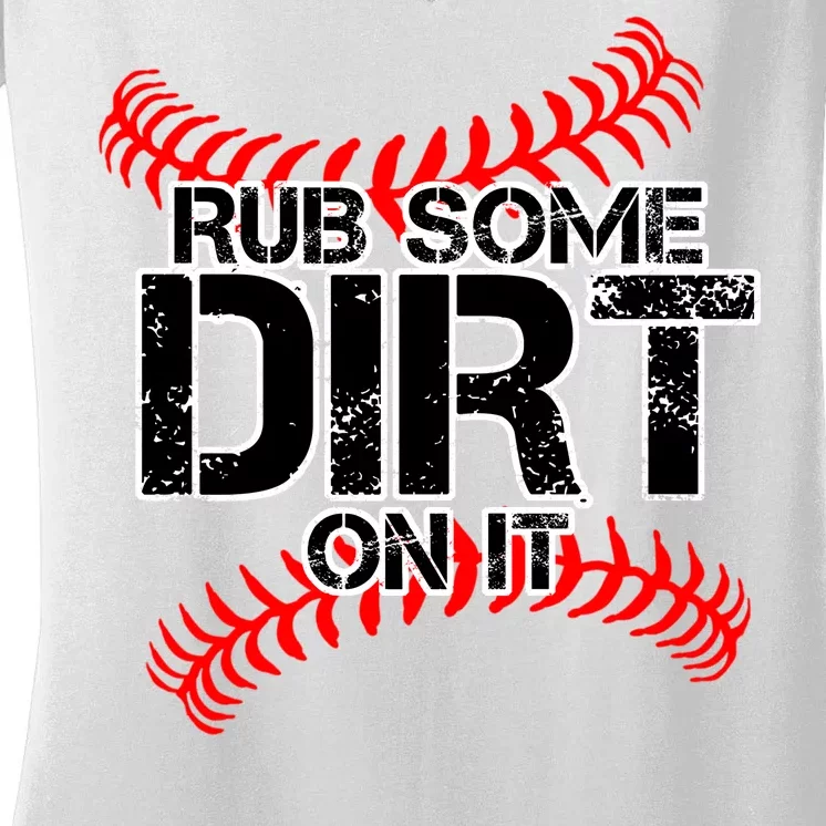 Rub Some Dirt On It baseball Women's V-Neck T-Shirt