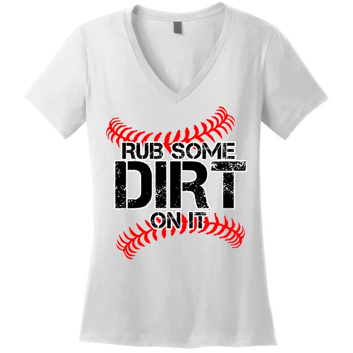 Rub Some Dirt On It baseball Women's V-Neck T-Shirt