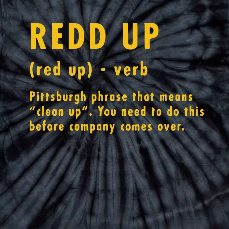 Redd Up Definition Pittsburgh Phrase That Means Tie-Dye T-Shirt