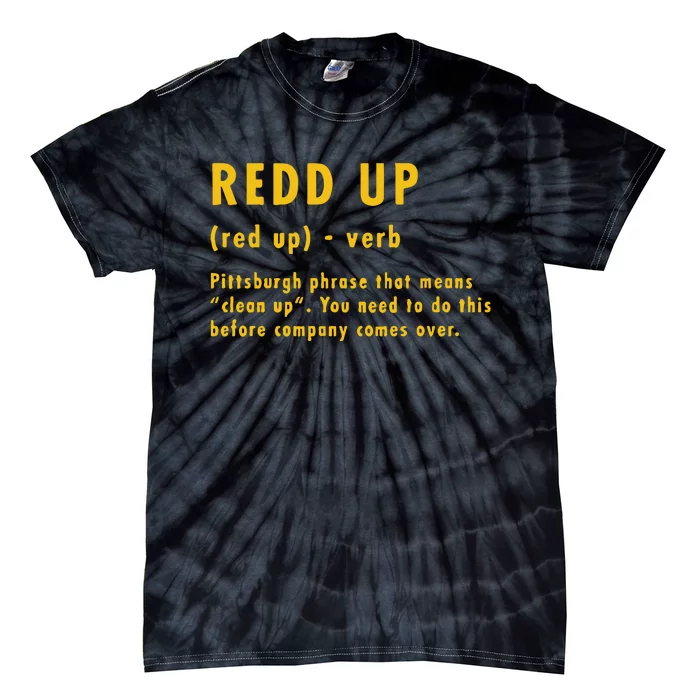 Redd Up Definition Pittsburgh Phrase That Means Tie-Dye T-Shirt