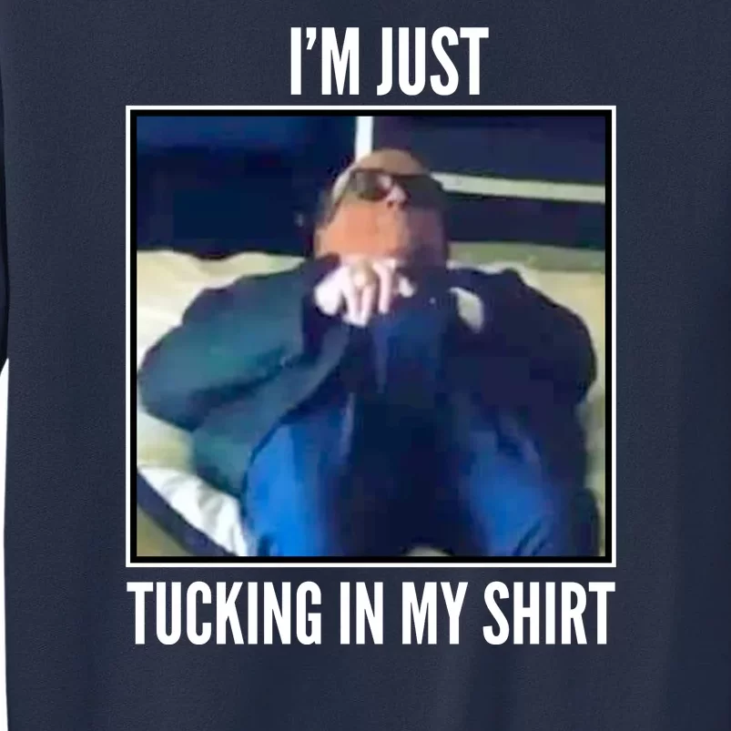 Rudy Giuliani I'm Just Tucking In My Shirt Sweatshirt