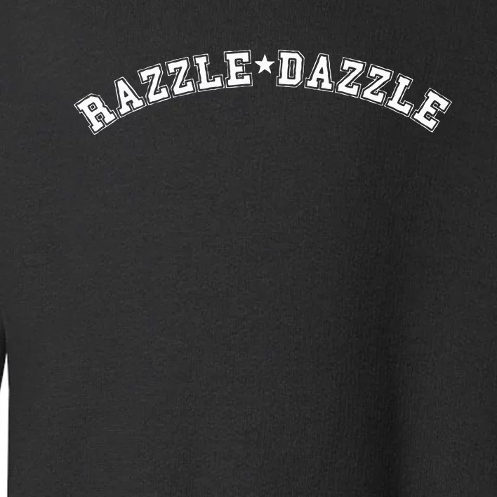 Razzledazzle Unique Funny Obscure Fun Weird Ol Old Fun Word Toddler Sweatshirt