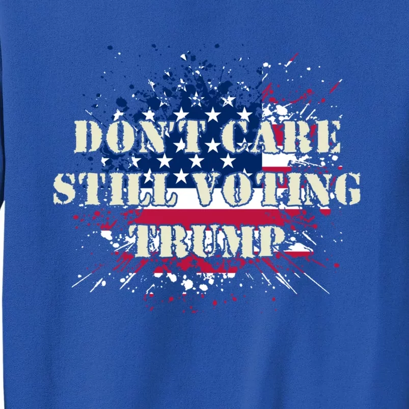 Retro Us Flag Design DonT Care Still Voting Trump Gift Sweatshirt