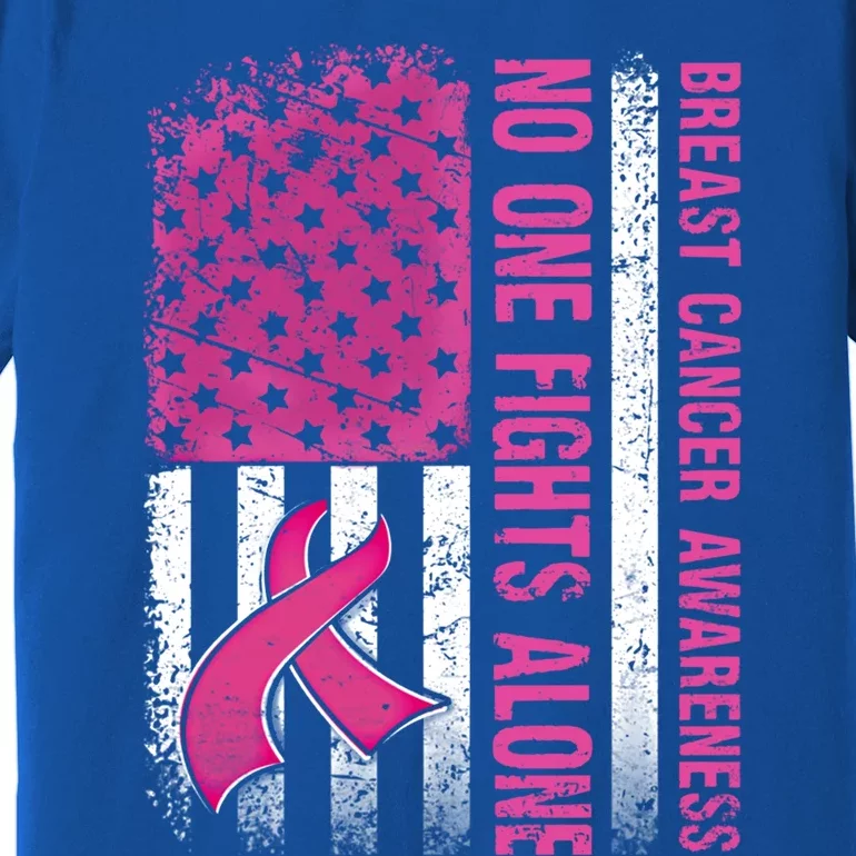 Retro Us Flag No One Fights Breast Cancer Alone Pink Ribbon Meaningful Gift Premium T-Shirt