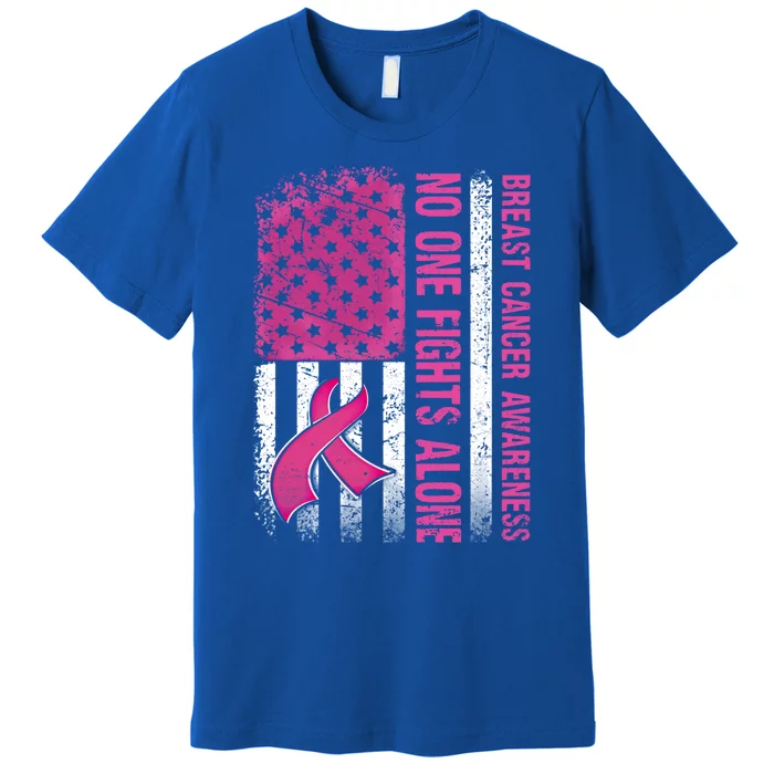 Retro Us Flag No One Fights Breast Cancer Alone Pink Ribbon Meaningful Gift Premium T-Shirt