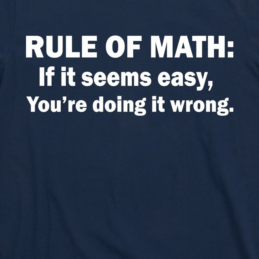 Rule Of Math Seems Easy You're Doing It Wrong T-Shirt | TeeShirtPalace