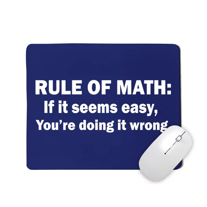 Rule Of Math Seems Easy You're Doing It Wrong Mousepad