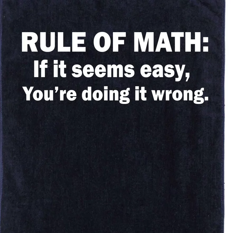 Rule Of Math Seems Easy You're Doing It Wrong Platinum Collection Golf Towel