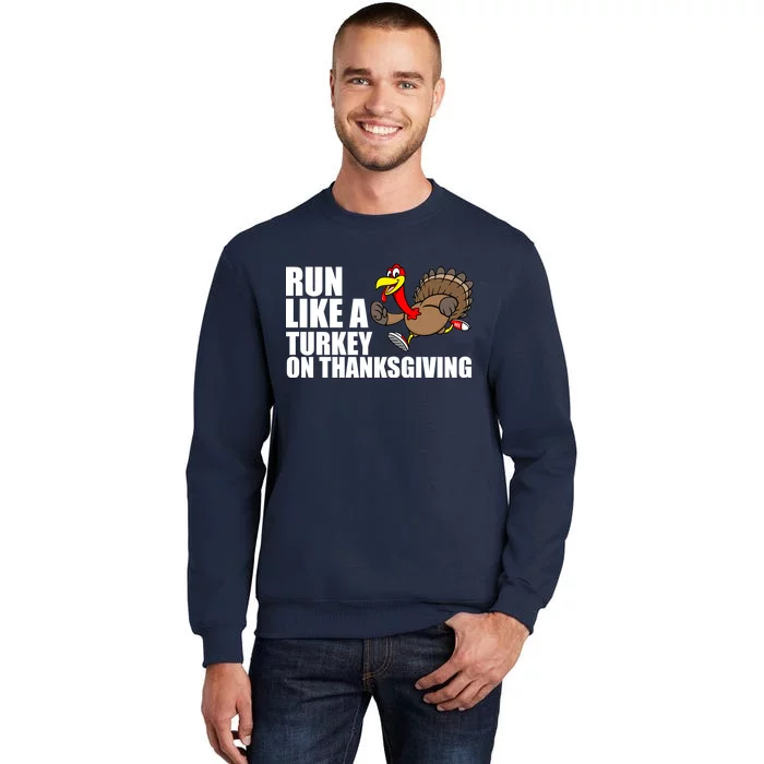 Run Like A Turkey On Thanksgiving Tall Sweatshirt