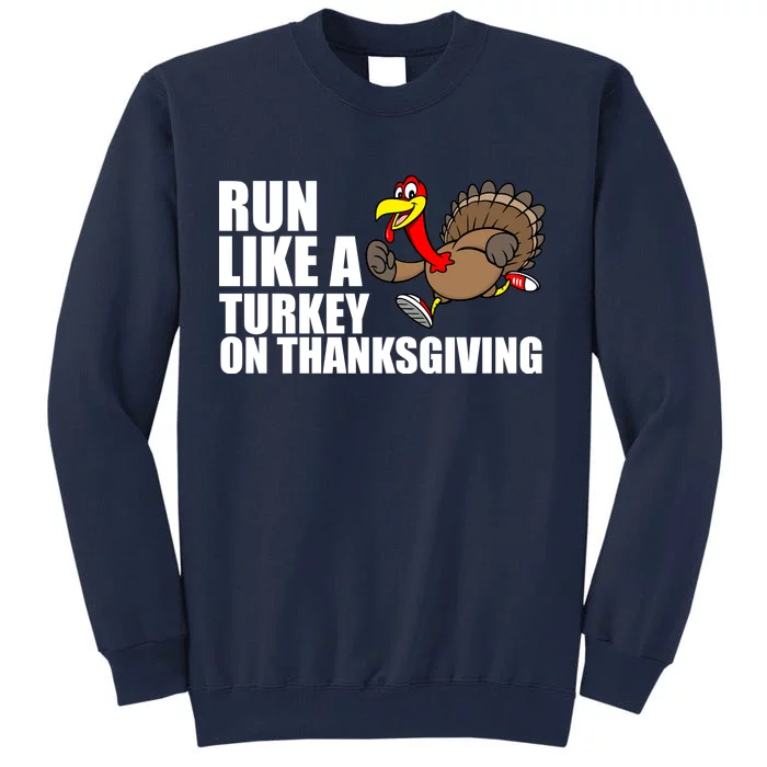 Run Like A Turkey On Thanksgiving Tall Sweatshirt