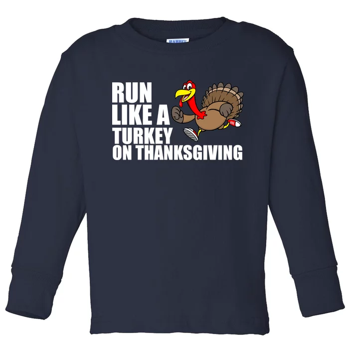 Run Like A Turkey On Thanksgiving Toddler Long Sleeve Shirt