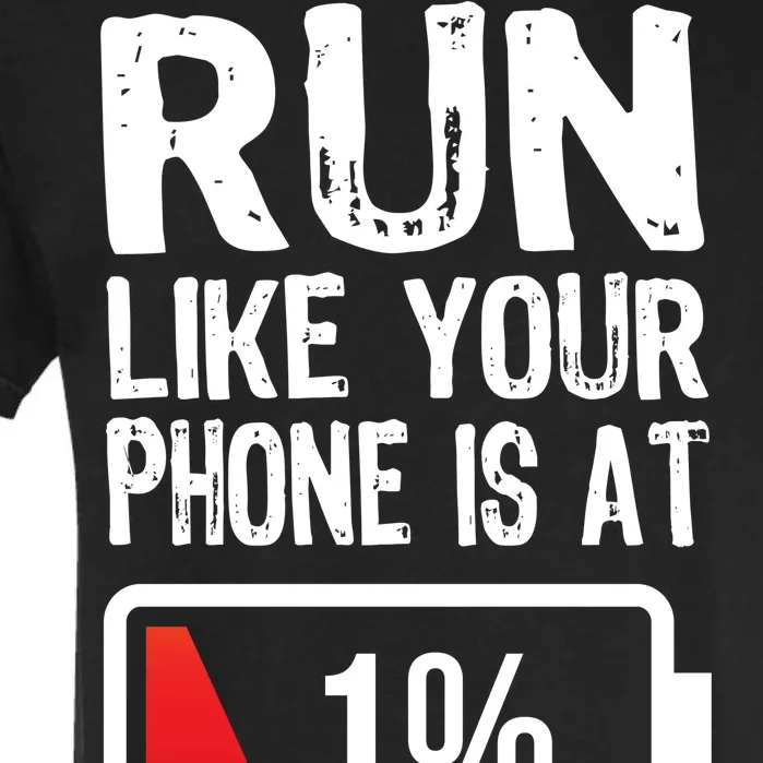 Run Like Your Phone Is At 1% Garment-Dyed Heavyweight T-Shirt