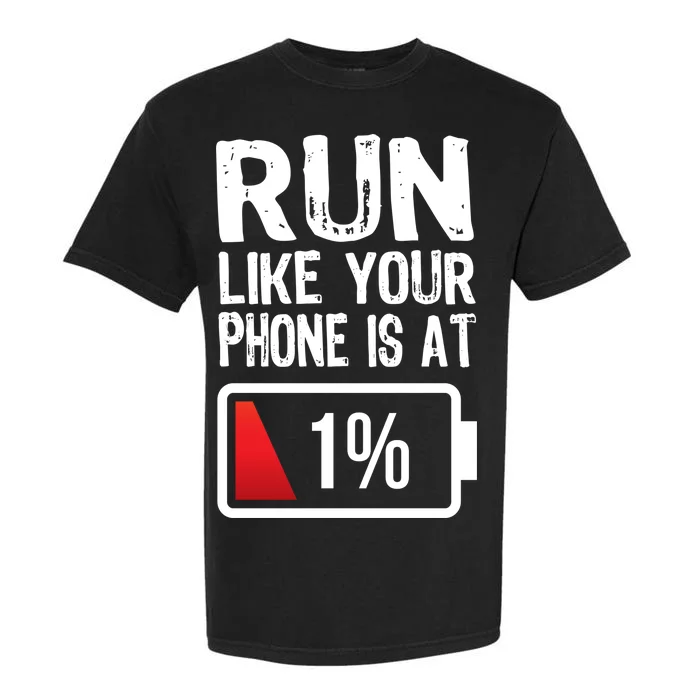 Run Like Your Phone Is At 1% Garment-Dyed Heavyweight T-Shirt