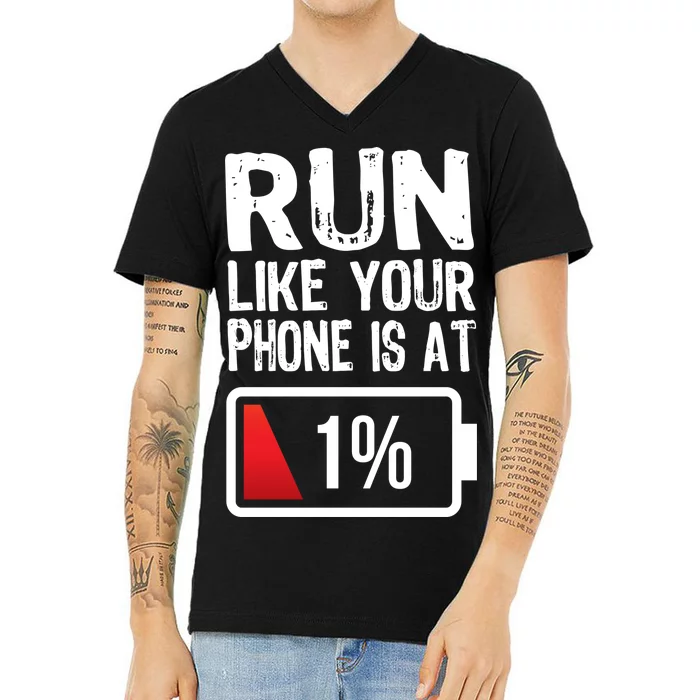 Run Like Your Phone Is At 1% V-Neck T-Shirt