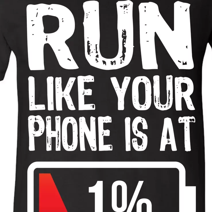 Run Like Your Phone Is At 1% V-Neck T-Shirt