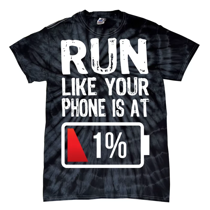 Run Like Your Phone Is At 1% Tie-Dye T-Shirt