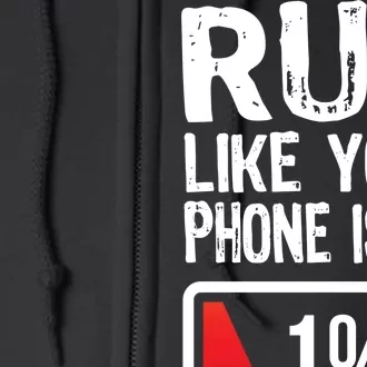 Run Like Your Phone Is At 1% Full Zip Hoodie