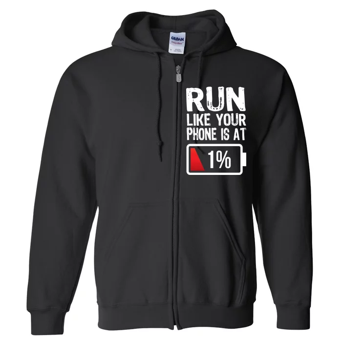 Run Like Your Phone Is At 1% Full Zip Hoodie