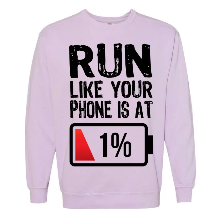 Run Like Your Phone Is At 1% Garment-Dyed Sweatshirt