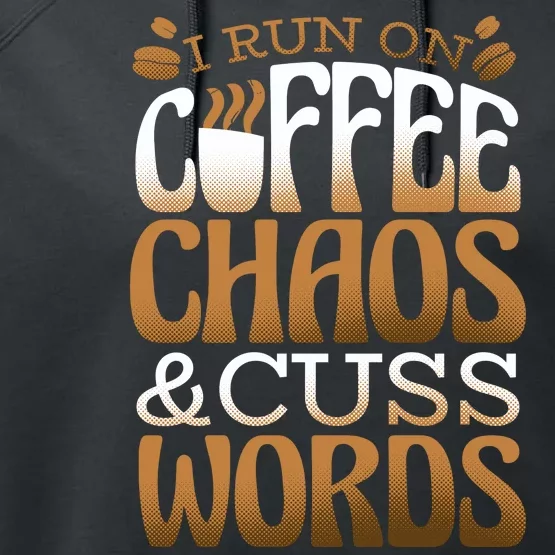 Run On Coffee Chaos And Cuss Words Performance Fleece Hoodie