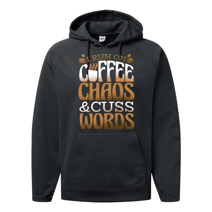 Run On Coffee Chaos And Cuss Words Performance Fleece Hoodie