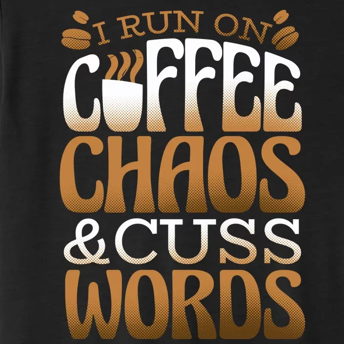 Run On Coffee Chaos And Cuss Words ChromaSoft Performance T-Shirt