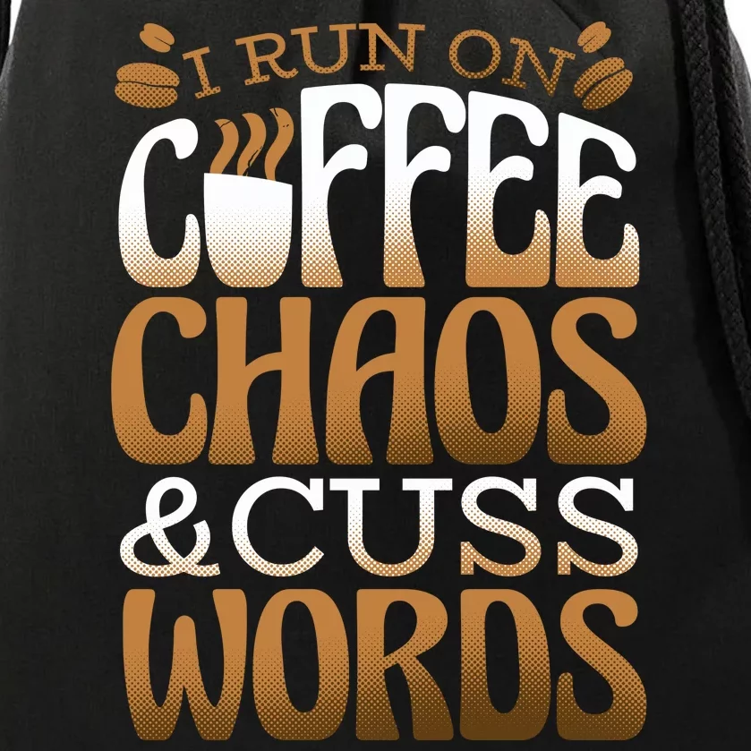 Run On Coffee Chaos And Cuss Words Drawstring Bag