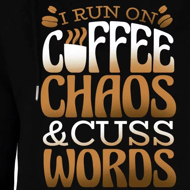 Run On Coffee Chaos And Cuss Words Womens Funnel Neck Pullover Hood