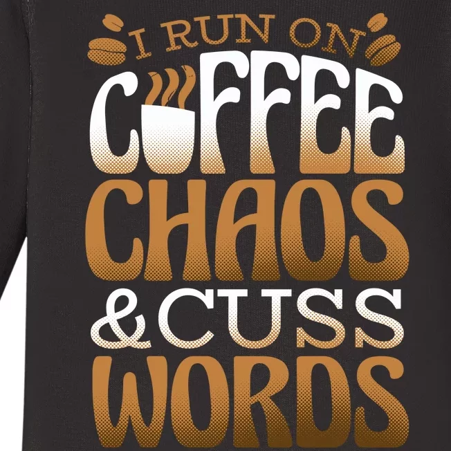 Run On Coffee Chaos And Cuss Words Baby Long Sleeve Bodysuit