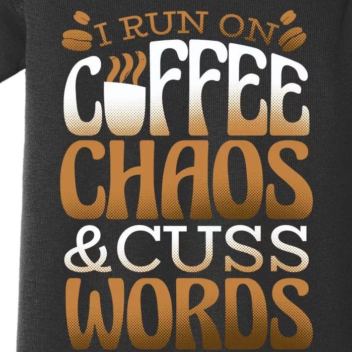 Run On Coffee Chaos And Cuss Words Baby Bodysuit