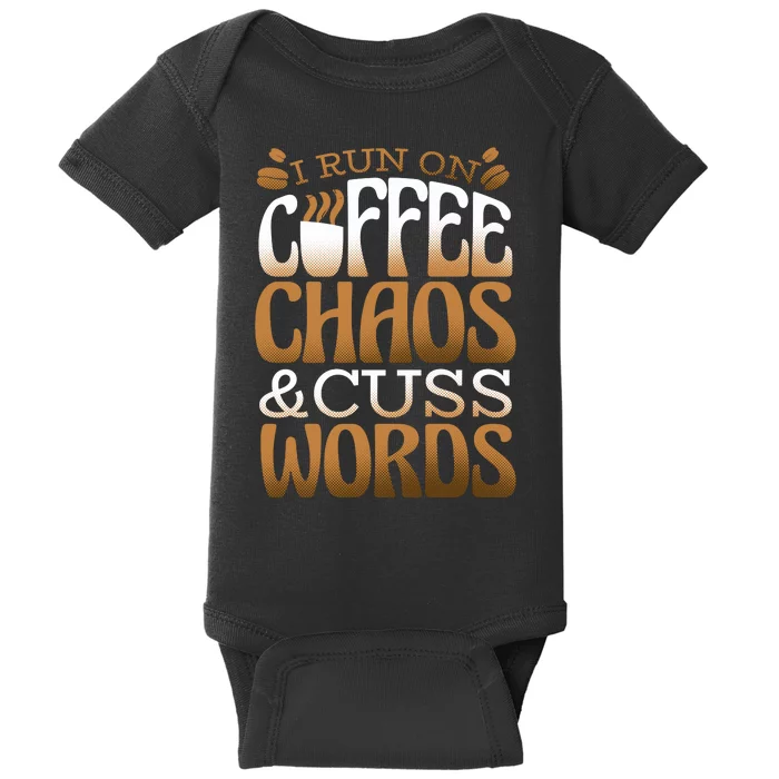 Run On Coffee Chaos And Cuss Words Baby Bodysuit