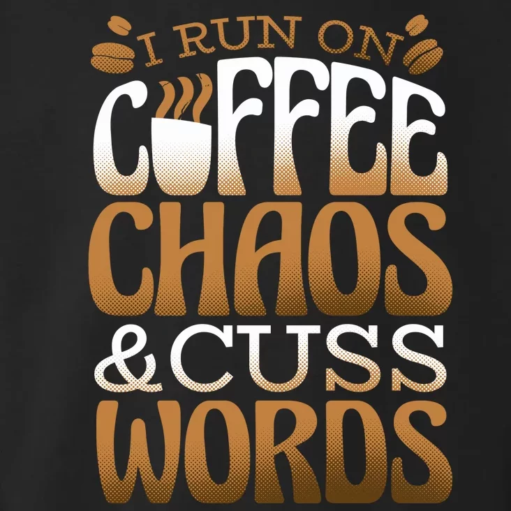 Run On Coffee Chaos And Cuss Words Toddler Hoodie