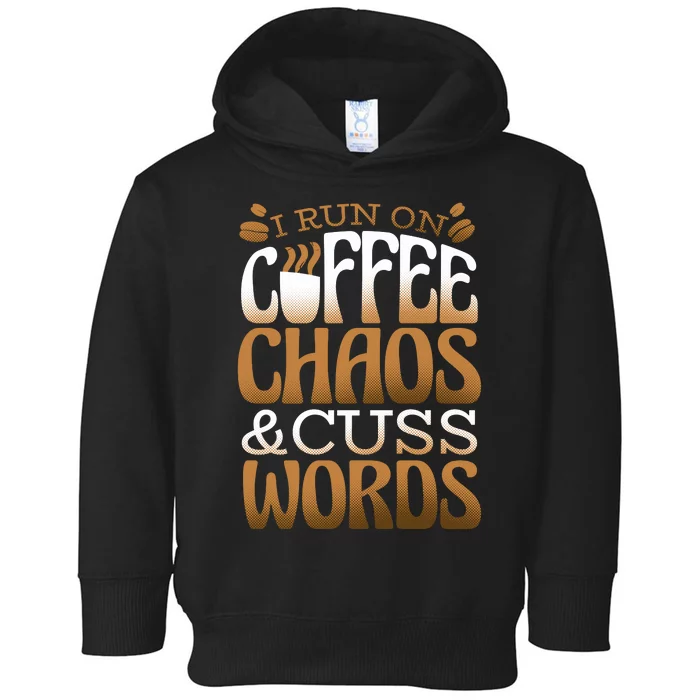 Run On Coffee Chaos And Cuss Words Toddler Hoodie