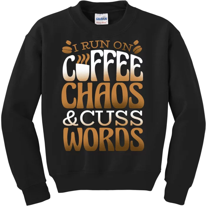 Run On Coffee Chaos And Cuss Words Kids Sweatshirt