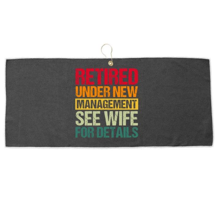 Retired Under New Management See Wife For Details Funny Retirement Gift Large Microfiber Waffle Golf Towel