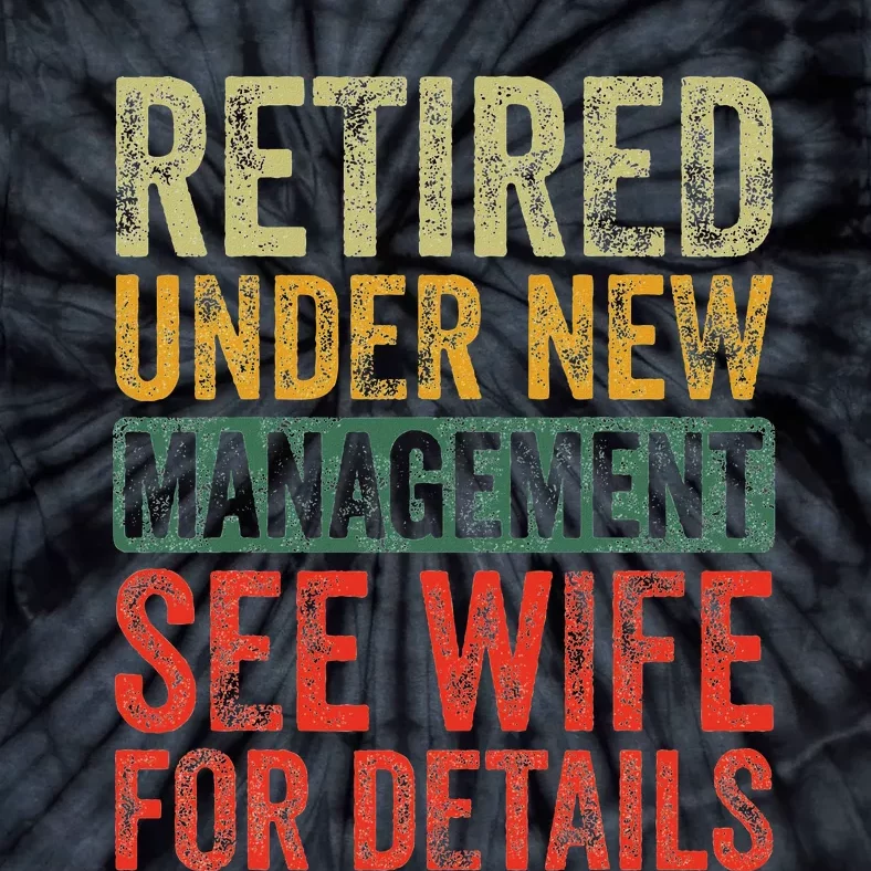 Retired Under New Management See Wife For Details Retirement Tie-Dye T-Shirt