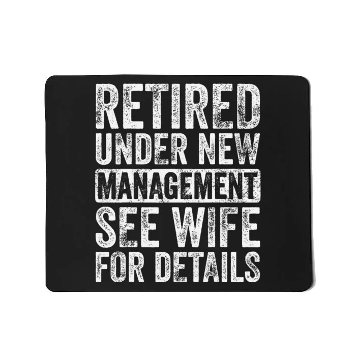 Retired Under New Management See Wife For Details Retirement Mousepad