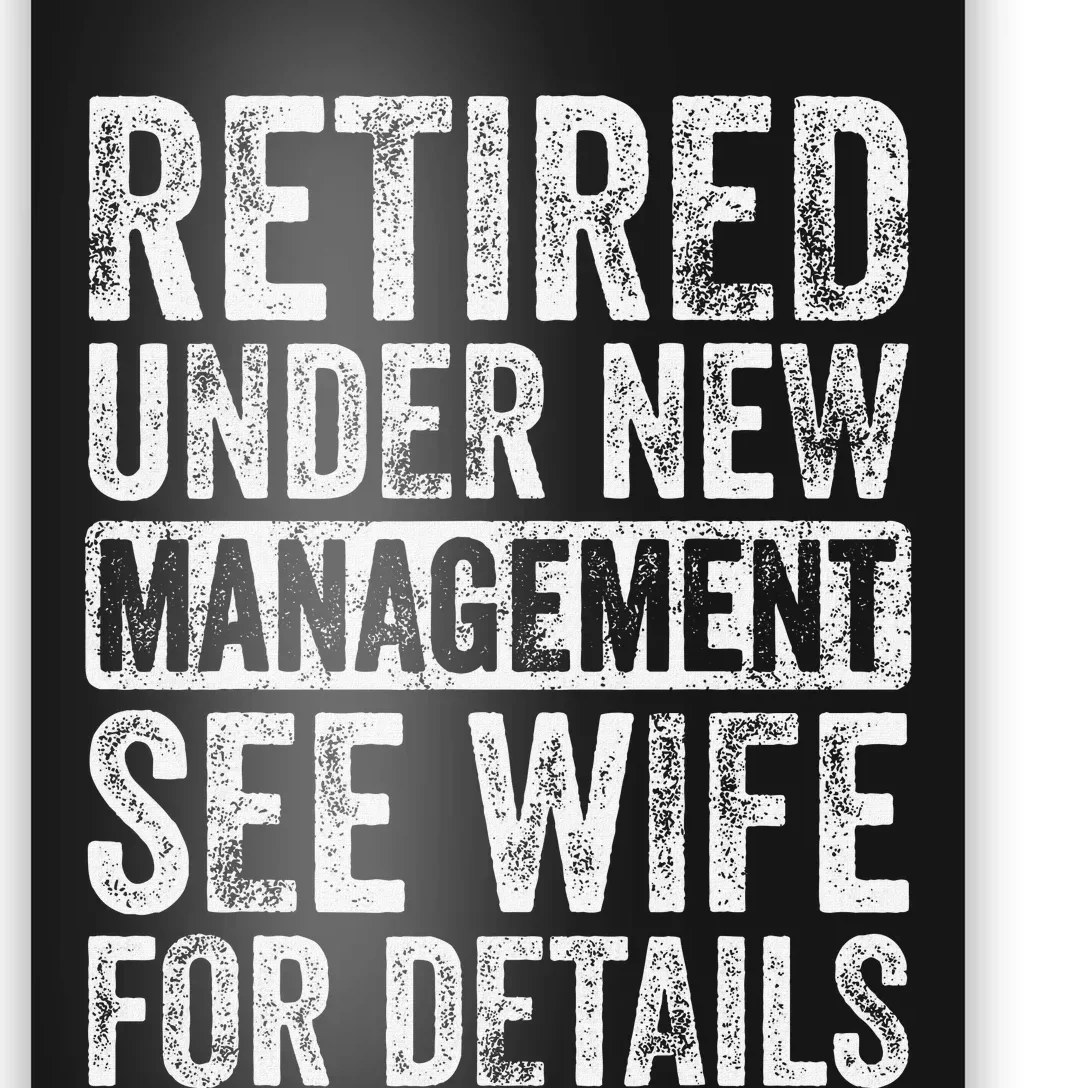 Retired Under New Management See Wife For Details Retirement Poster