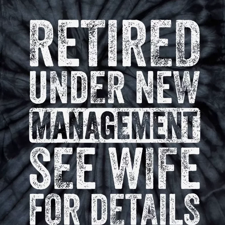 Retired Under New Management See Wife For Details Retirement Tie-Dye T-Shirt