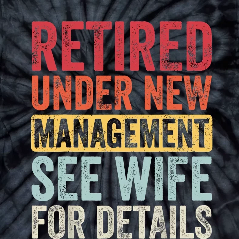 Retired Under New Management See Wife For Details Retirement Tie-Dye T-Shirt