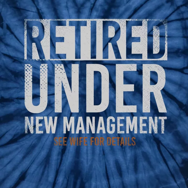 Retired Under New Management See Wife For Details Retirement Tie-Dye T-Shirt