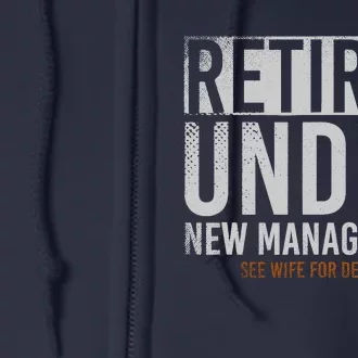 Retired Under New Management See Wife For Details Retirement Full Zip Hoodie