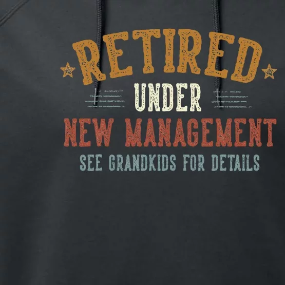 Retired Under New Management See Grandkids Grandpa Grandma Performance Fleece Hoodie