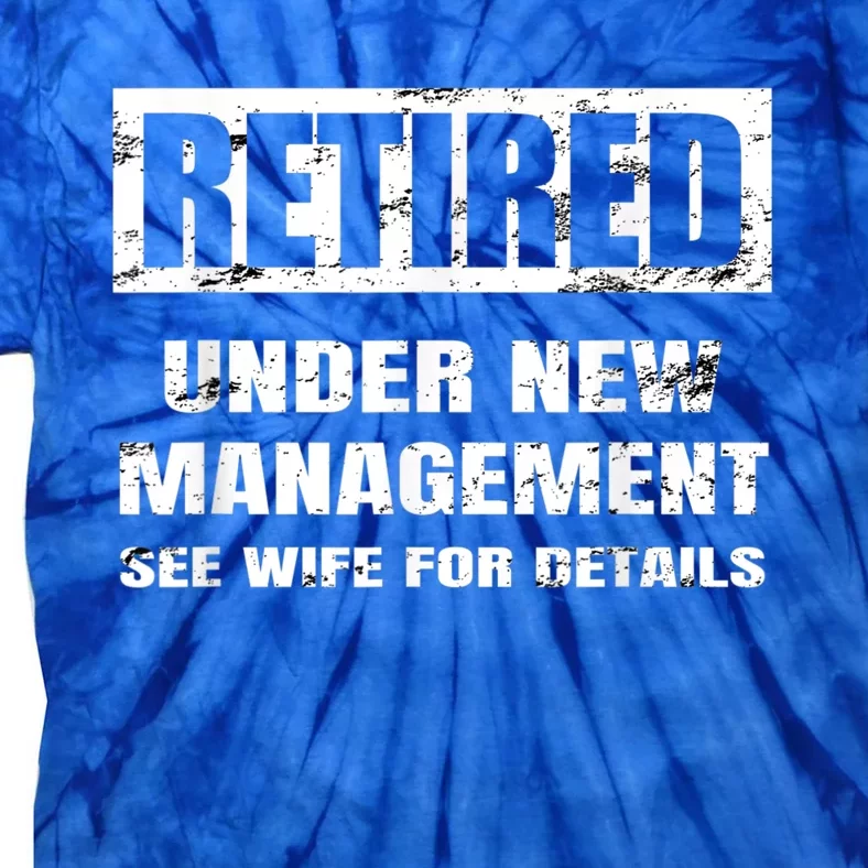 Retired Under New Aget Gift See Wife For Details Meaningful Gift Tie-Dye T-Shirt